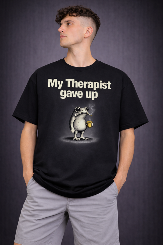My Therapist Gave Up-Oversized Tee