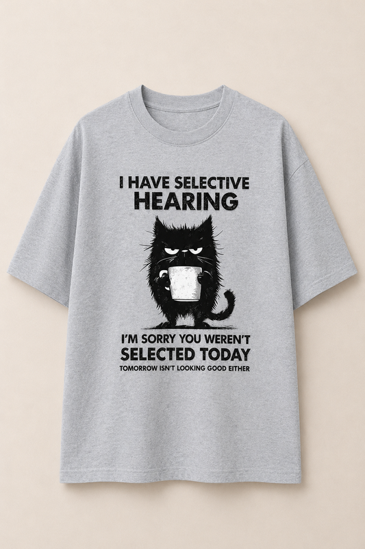 I have selective hearing-Oversized tee