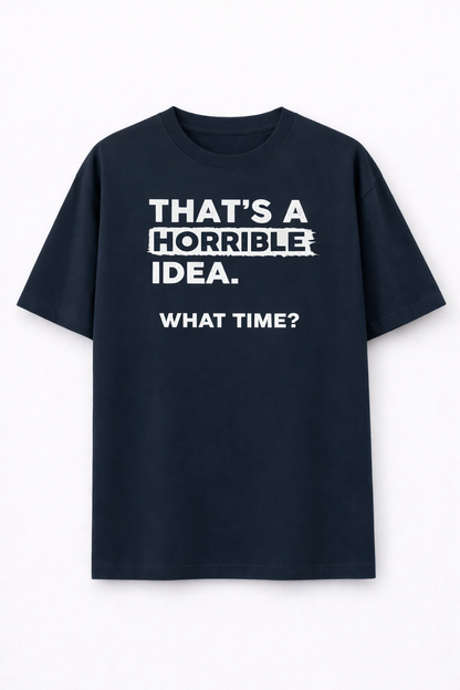 That's a horrible idea-Oversized tee