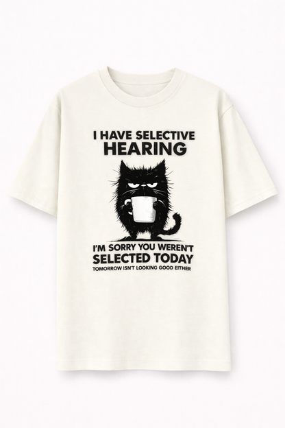 I have selective hearing-Oversized tee