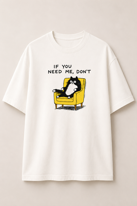 If You Need Me-Oversized Tee