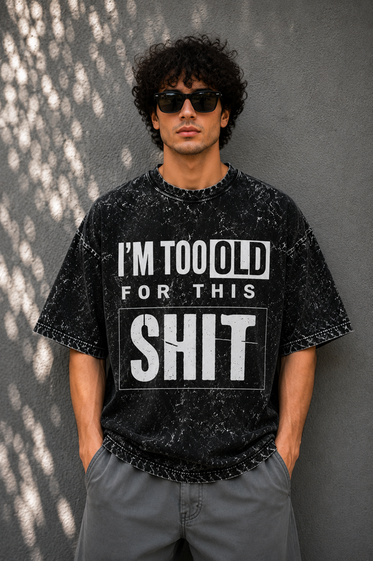 I'm Too Old for This Acid Wash Oversized Tee
