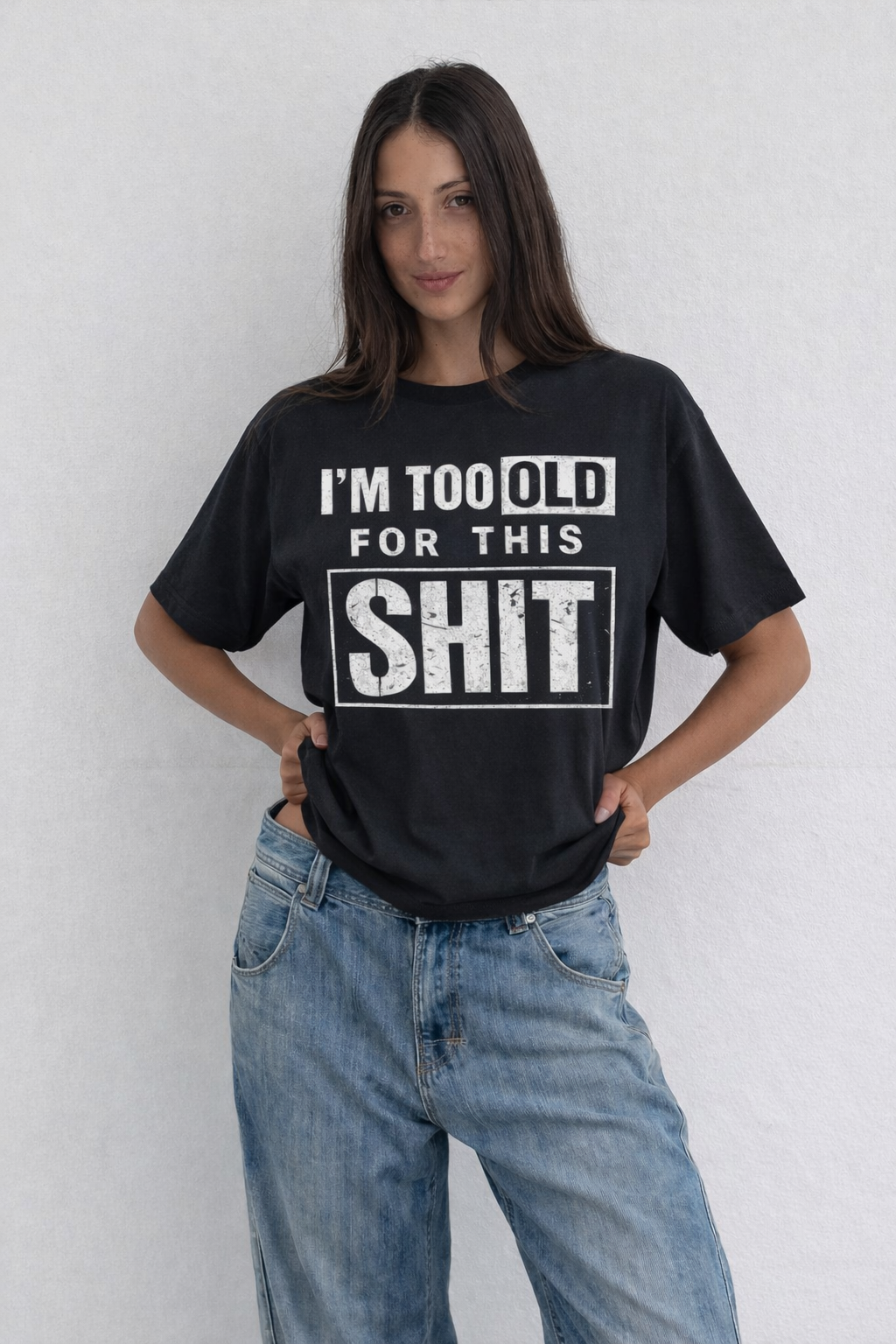 I'm Too Old for this Shit-Oversized Tee