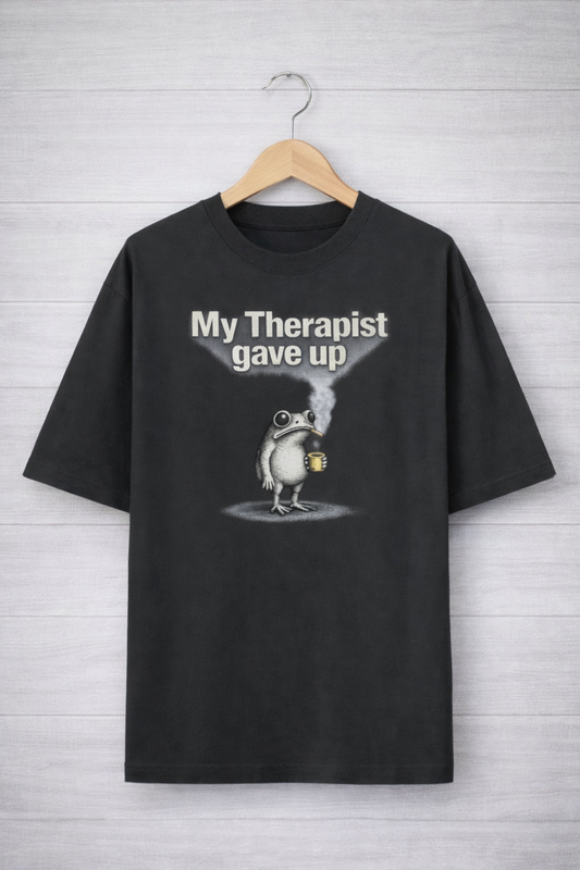 My Therapist Gave Up-Oversized Tee