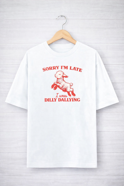 Sorry I'm Late-Oversized tee