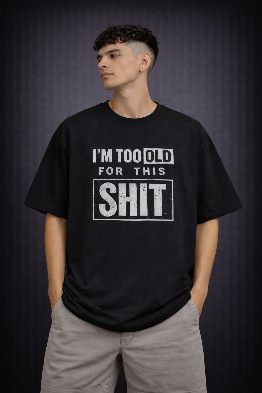 I'm Too Old for this Shit-Oversized Tee
