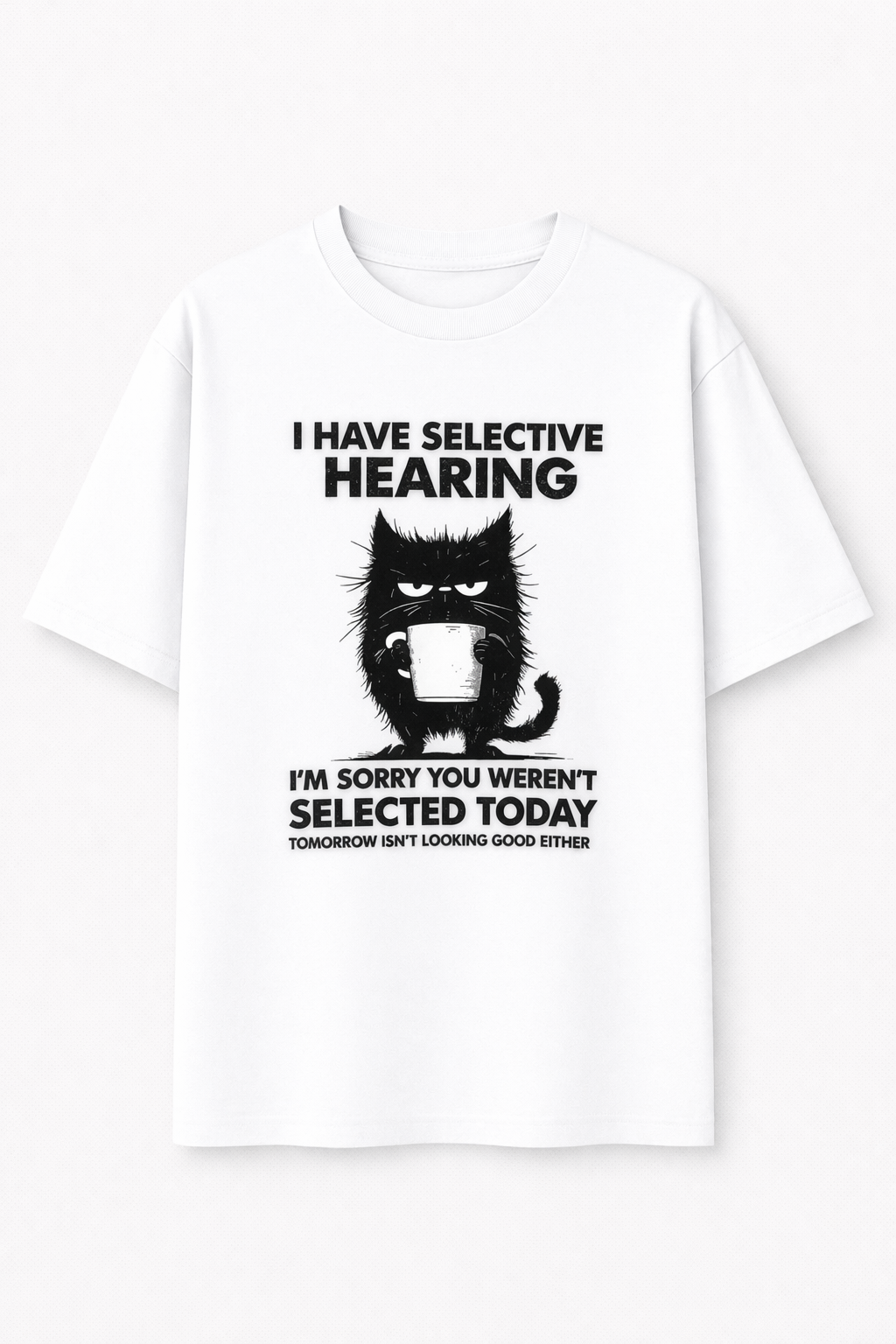 I have selective hearing-Oversized tee