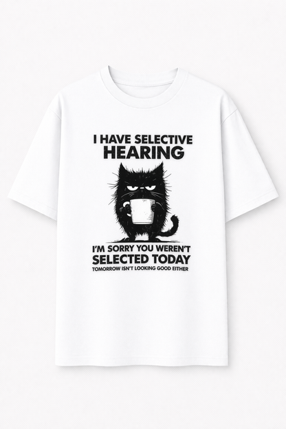 I have selective hearing-Oversized tee