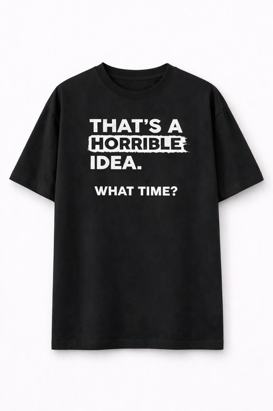That's a horrible idea-Oversized tee