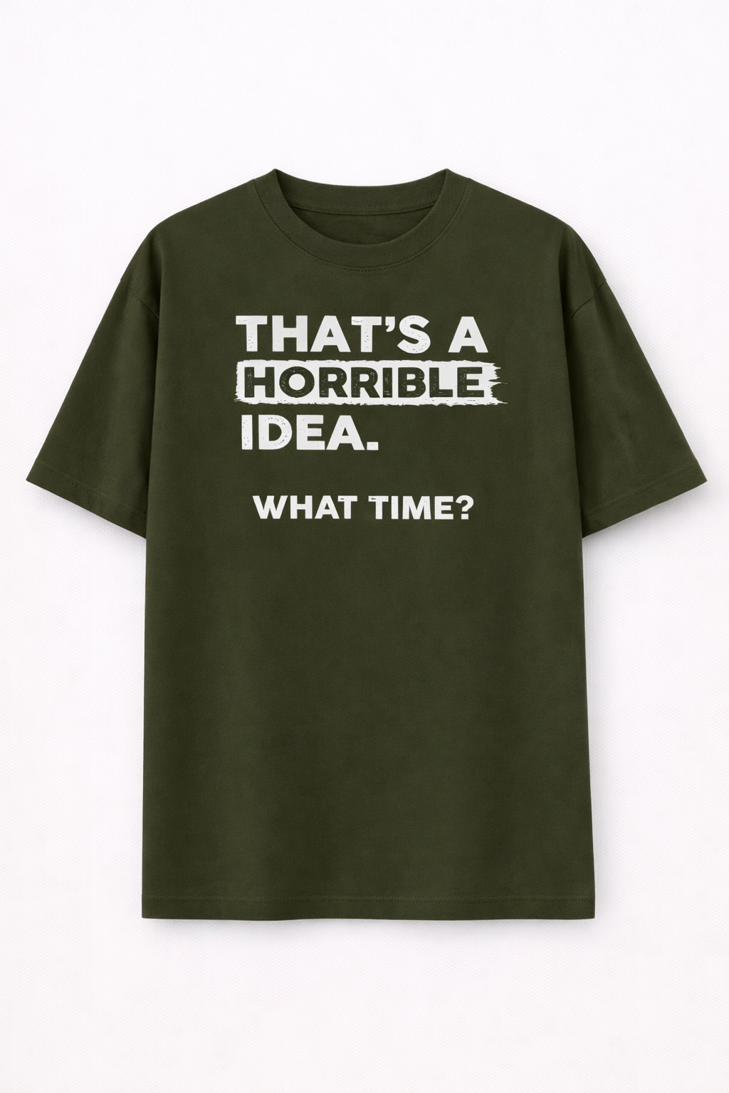 That's a horrible idea-Oversized tee