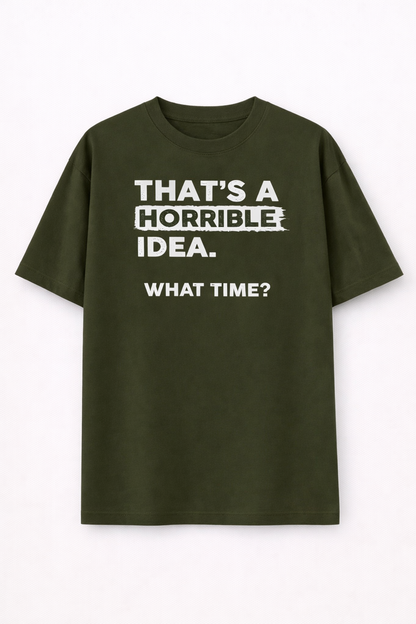 That's a horrible idea-Oversized tee